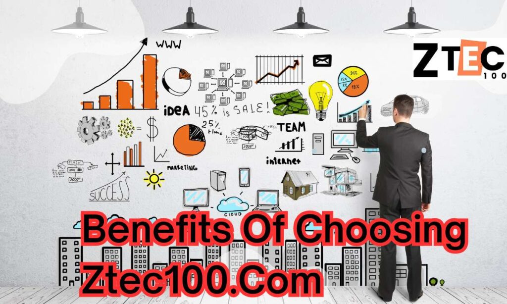 Benefits Of Choosing Ztec100.Com