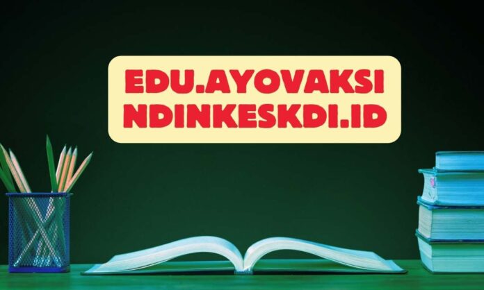 edu.ayovaksindinkeskdi.id